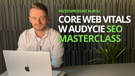 Kurs Core Web Vitals w audycie SEO Masterclass